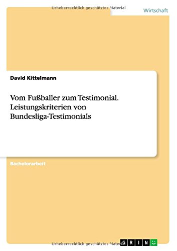 Vom Fußballer zum Testimonial. Leistungskriterien von Bundesliga-Testimonials