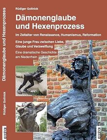 Dämonenglaube und Hexenprozess: im Zeitalter von Renaissance, Humanismus, Reformation