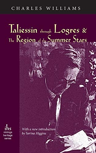 Charles Williams Taliessin Through Logres And The Region Of The Summer Stars