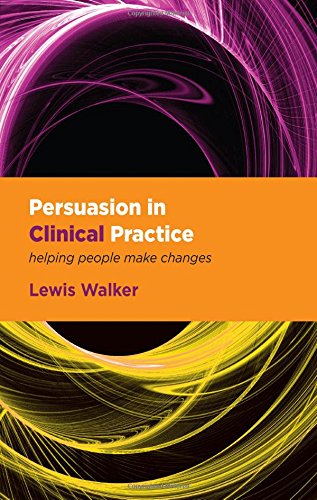 Lewis Walker Persuasion In Clinical Practice, Helping People Make Changes