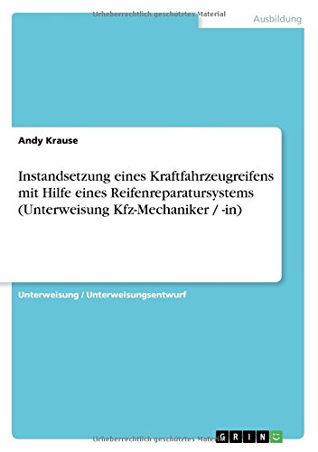 Instandsetzung eines Kraftfahrzeugreifens mit Hilfe eines Reifenreparatursystems (Unterweisung Kfz-Mechaniker / -in)