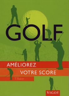 Golf : améliorez votre score : les conseils techniques et stratégiques de parcours des meilleurs pros de la PGA