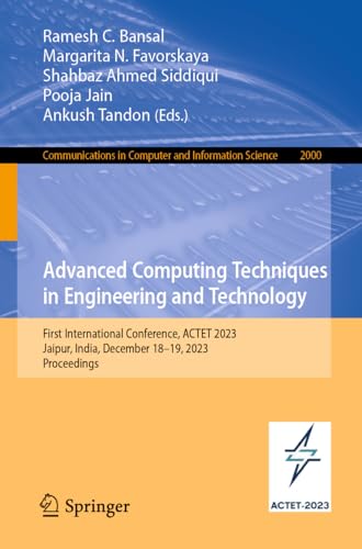 Advanced Computing Techniques in Engineering and Technology: First International Conference, ACTET 2023, Jaipur, India, December 18–19, 2023, ... and Information Science, 2000, Band 2000)