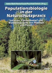 Populationsbiologie in der Naturschutzpraxis: Isolation, Flächenbedarf und Biotopansprüche von Pflanzen und Tieren