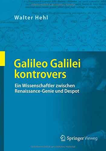Galileo Galilei kontrovers: Ein Wissenschaftler zwischen Renaissance-Genie und Despot
