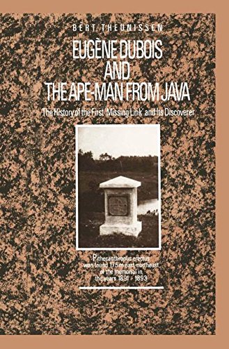 Eugène Dubois and the Ape-Man from Java: The History of the First 'Missing Link' and Its Discoverer
