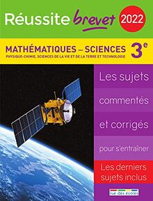 Mathématiques, sciences, physique chimie, sciences de la vie et de la Terre et technologie collège 3e série générale, 2022 : les sujets commentés et corrigés pour s'entraîner : les derniers sujets inclus