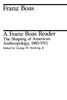 A Franz Boas Reader: The Shaping of American Anthropology, 1883-1911 (Midway Reprint)