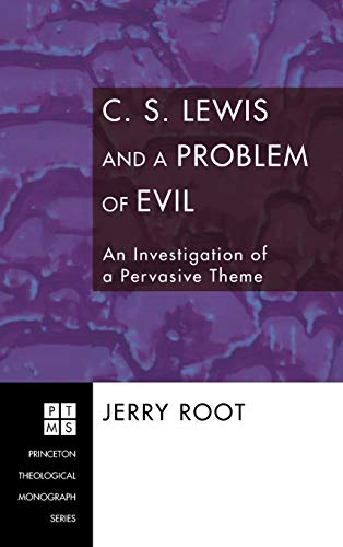 C. S. Lewis and a Problem of Evil: An Investigation of a Pervasive Theme (Princeton Theological Monograph)