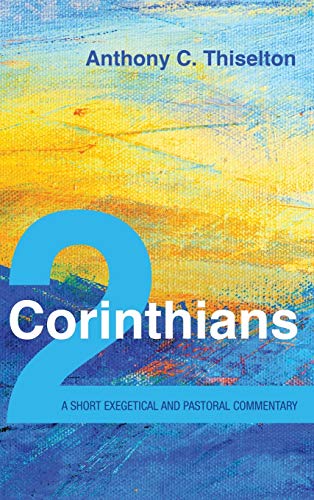Thiselton, Anthony C 2 Corinthians, A Short Exegetical And Pastoral Commentary