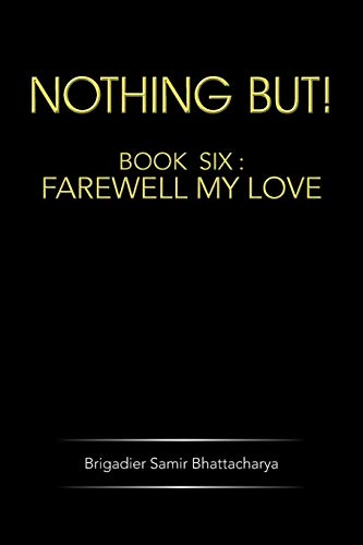 Nothing But!: Book Six: Farewell My Love