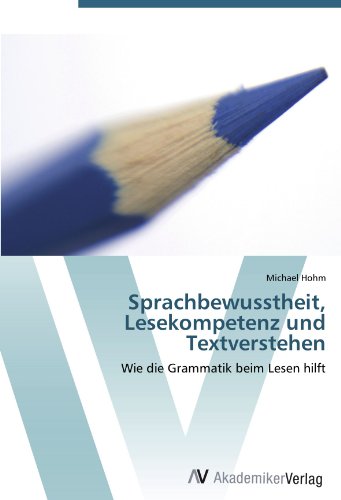 Sprachbewusstheit, Lesekompetenz und Textverstehen: Wie die Grammatik beim Lesen hilft
