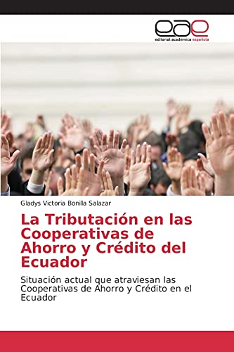 La Tributación en las Cooperativas de Ahorro y Crédito del Ecuador: Situación actual que atraviesan las Cooperativas de Ahorro y Crédito en el Ecuador