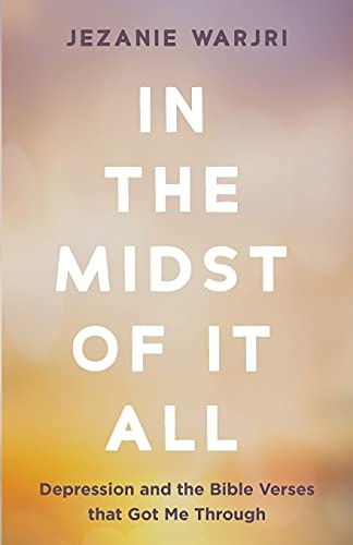 In the Midst of It All: Depression and the Bible Verses that Got Me Through