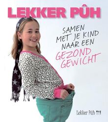 Lekker Puh!!!: samen met je kind naar een gezond gewicht