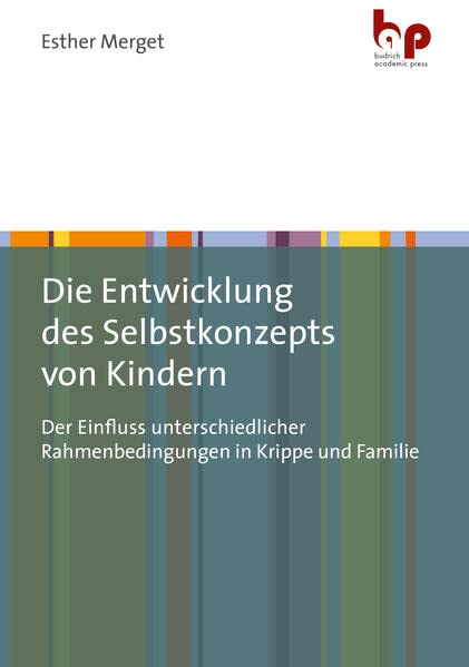 Die Entwicklung des Selbstkonzepts von Kindern: Der Einfluss unterschiedlicher Rahmenbedingungen in Krippe und Familie