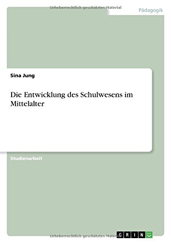 Die Entwicklung des Schulwesens im Mittelalter