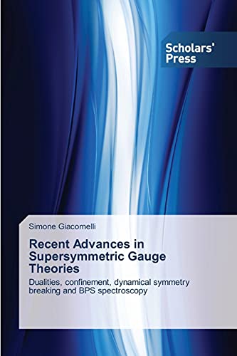 Recent Advances in Supersymmetric Gauge Theories: Dualities, confinement, dynamical symmetry breaking and BPS spectroscopy