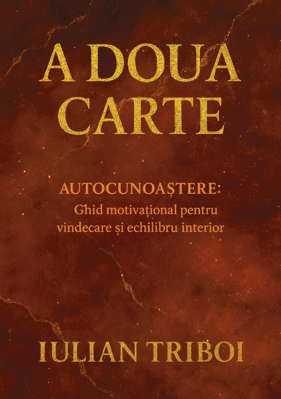 A Doua Carte: Autocunoastere : Ghid Motiva¿ional Pentru Vindecare ¿i Echilibru Interior