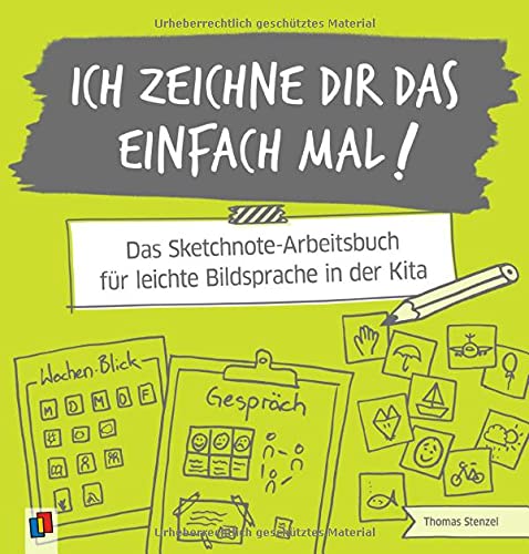 Ich zeichne dir das einfach mal!: Das Sketchnote-Arbeitsbuch für leichte Bildsprache in der Kita
