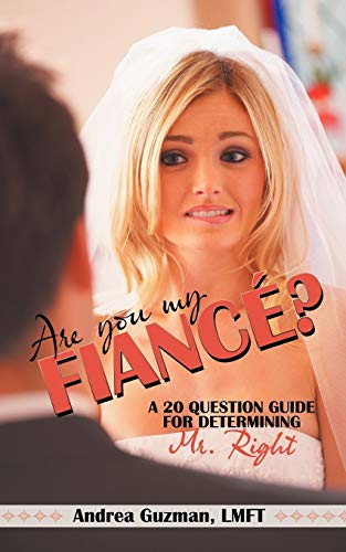 Are You My Fiancé?: A 20 Question Guide for Determining Mr. Right