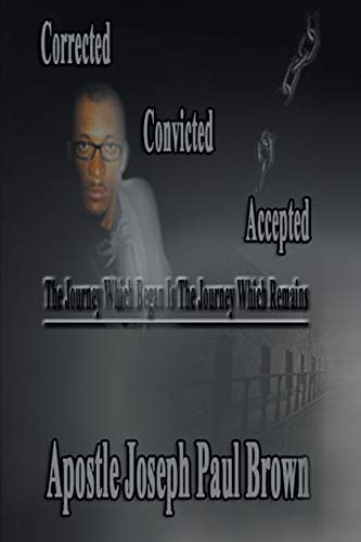 Corrected Convicted Accepted: The Journey Which Began is the Journey Which Remains