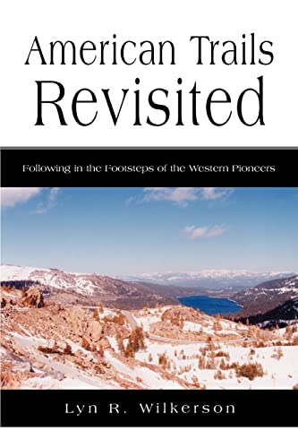 American Trails Revisited: Following in the Footsteps of the Western Pioneers