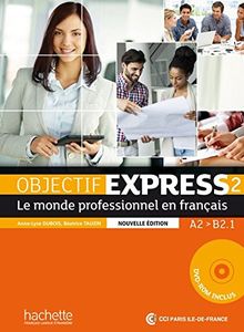 Objectif Express 2 - Nouvelle édition: Le monde professionnel en français / Livre de l'élève + DVD-ROM (inclus corrigés)