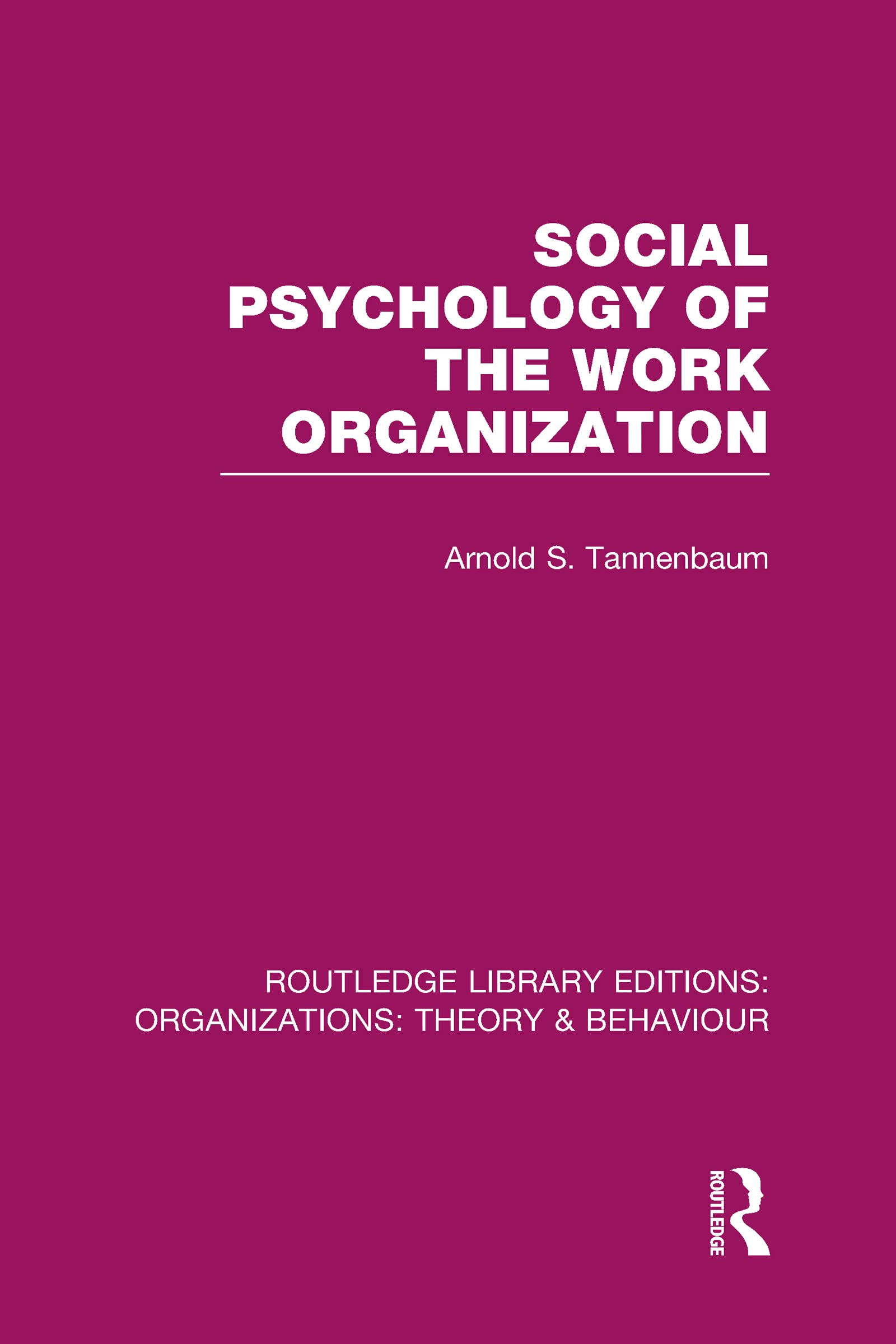 Social Psychology of the Work Organization (RLE: Organizations) (Routledge Library Editions: Organizations: Theory & Behaviour, 26, Band 26)