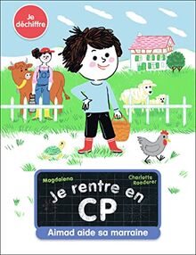 Je rentre en CP. Vol. 15. Aimad aide sa marraine : je déchiffre