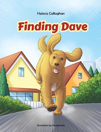 Finding Dave. A Dog Tale. The story of Dave, a dog who escapes from Kennels to try to get home to his family.: For Children who love stories about animals!