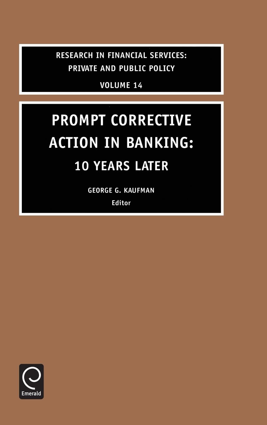 Prompt Corrective Action in Banking: 10 Years Later (Research in Financial Services, Band 14)