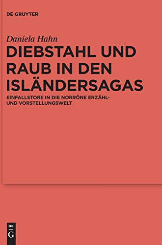 Diebstahl und Raub in den Isländersagas: Einfallstore in die norröne Erzähl- und Vorstellungswelt (Ergänzungsbände zum Reallexikon der Germanischen Altertumskunde, 120, Band 120)