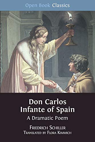 Don Carlos Infante of Spain: A Dramatic Poem (Open Book Classics, Band 9)