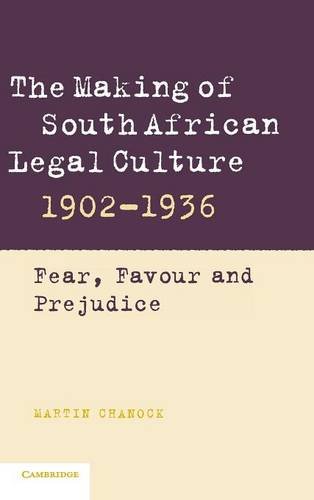 The Making of South African Legal Culture 1902–1936: Fear, Favour and Prejudice