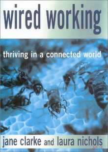 Wired Working: Thriving In A Connected World