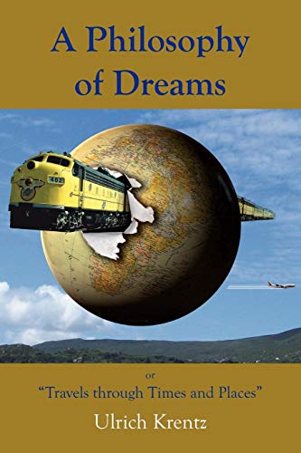 A Philosophy of Dreams or Travel Through Time and Places