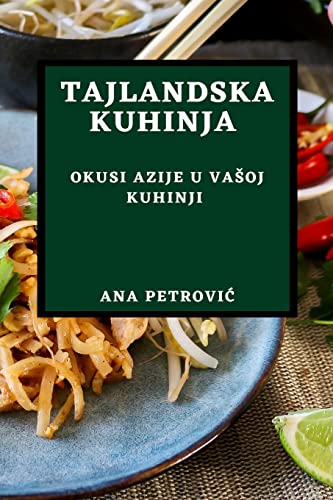 Tajlandska Kuhinja: Okusi Azije U Va¿oj Kuhinji
