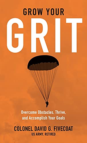 Grow Your Grit: Overcome Obstacles, Thrive, and Accomplish Your Goals