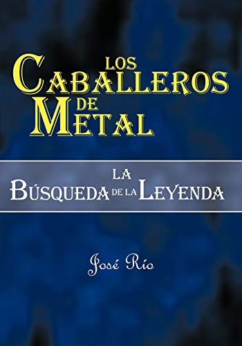 Los Caballeros de Metal: La Bsqueda de La Leyenda