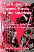 The Role of the Armed Forces in the Americas: Civil-Military Relations for the 21st Century