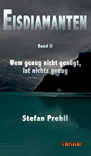Eisdiamanten Trilogie Band 2: Wem genug nicht genügt, ist nichts genug.