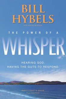 The Power of a Whisper Participant's Guide: Hearing God, Having the Guts to Respond