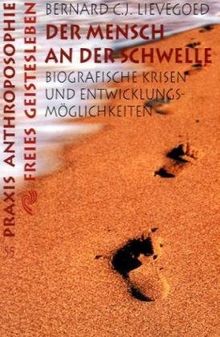 Der Mensch an der Schwelle: Biographische Krisen und Entwicklungsmöglichkeiten