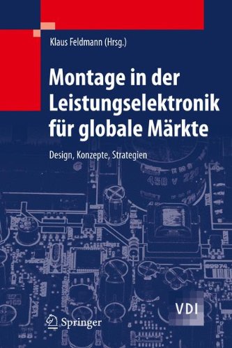 Montage in der Leistungselektronik für globale Märkte: Design, Konzepte, Strategien (VDI-Buch)