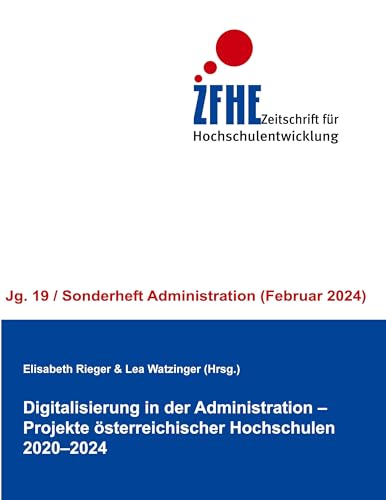 Digitalisierung in der Administration - Projekte österreichischer Hochschulen 2020-2024 (Zeitschrift für Hochschulentwicklung Jg. 19)