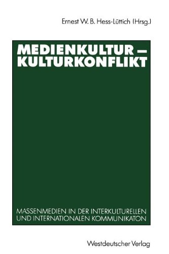 Medienkultur - Kulturkonflikt: Massenmedien in der interkulturellen und internationalen Kommunikation