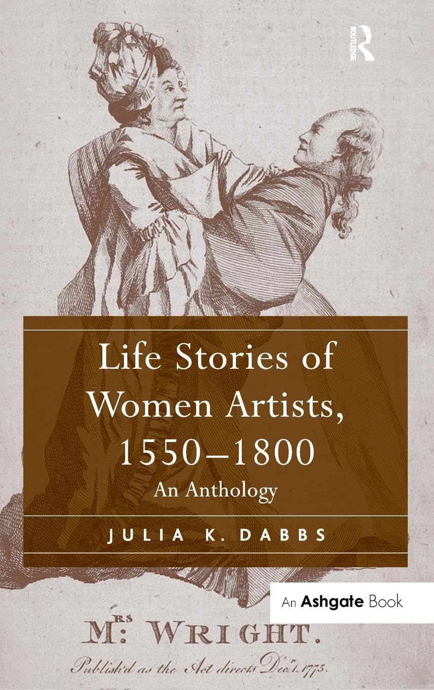 Life Stories of Women Artists, 1550-1800: An Anthology