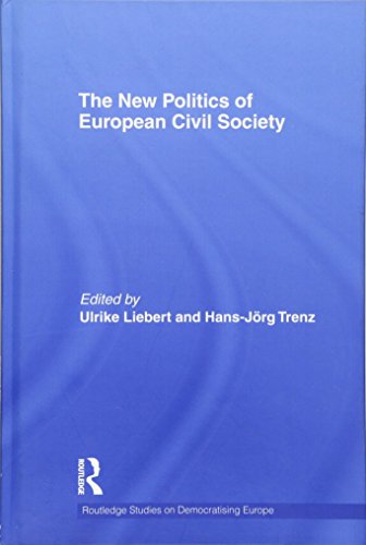 The New Politics of European Civil Society (Routledge Studies on Democratising Europe)