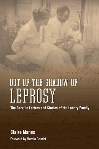 Out of the Shadow of Leprosy: The Carville Letters and Stories of the Landry Family